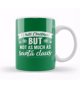 I Hate Christmas But Not As Much As Santa Claus Kupa Bardak Porselen