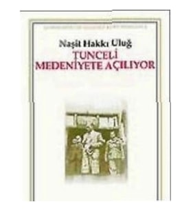 Tunceli Medeniyete Açılıyor