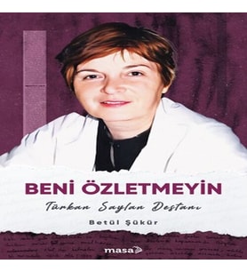 Beni Özletmeyin - Türkan Saylan Destanı