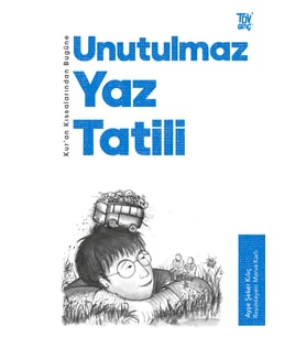 Kuran Kıssalarından Bugüne Unutulmaz Yaz Tatili