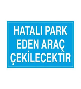 Hatalı Park Eden Araç Çekilecektir Uyarı Levhası 50x70cm (Karışık)
