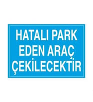 Hatalı Park Eden Araç Çekilecektir Uyarı Levhası 50x70cm (Karışık)