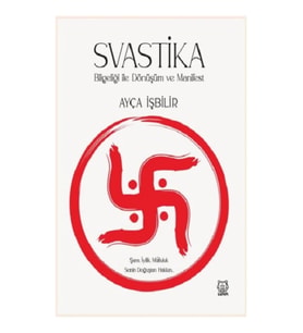 Svastika Bilgeliği ile Dönüşüm ve Manifest