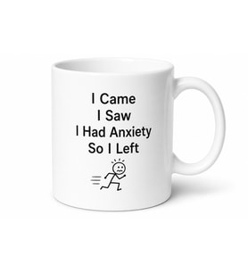I Came I Saw I Had Anxiety And Left Baskılı Esprili Kupa Bardak Hediye