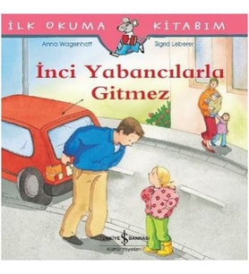 İlk Okuma Kitabım - İnci Yabancılarla Gitmez