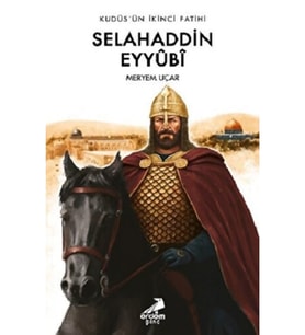 Kudüs’ün İkinci Fatihi Selahaddin Eyyûbî (Karışık)