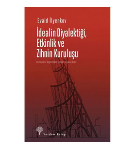 İdealin Diyalektiği Etkinlik ve Zihnin Kuruluşu