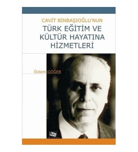 Cavit Binbaşıoğlu’nun Türk Eğitim ve Kültür Hayatına Hizmetleri