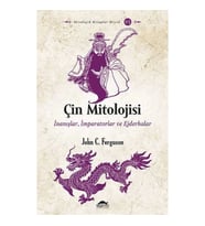 Çin Mitolojisi - İnanışlar, İmparatorlar ve Ejderhalar