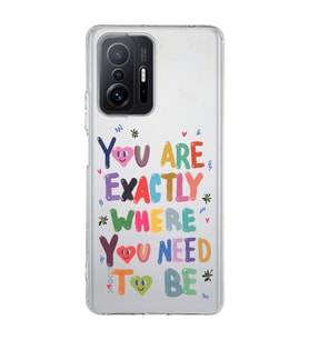 Redmi Mi 11T/Mi 11T Pro Uyumlu You Are Exactly Where You Need To Be Desenli Şeffaf Telefon Kılıfı