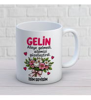 Kişiye Özel Gelin Tasarımlı Ailemizi Güzelleştirdi Yazılı İsimli Seramik Kupa