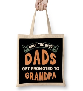 Only The Best Dads Get Promoted To Grandpa 02 Bez Çanta Uzun Saplı
