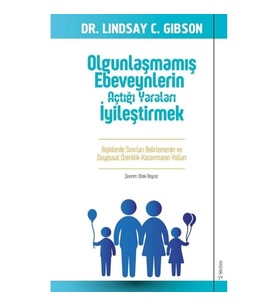 Olgunlaşmamış Ebeveynlerin Açtığı Yaraları İyileştirmek