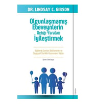 Olgunlaşmamış Ebeveynlerin Açtığı Yaraları İyileştirmek