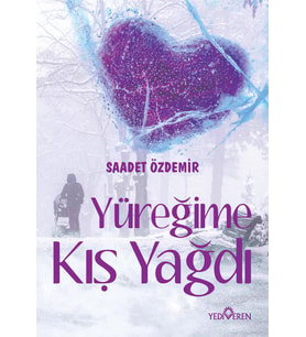 YÜREĞİME KIŞ YAĞDI 