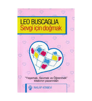 Sevgi İçin Doğmak Leo Buscaglia,