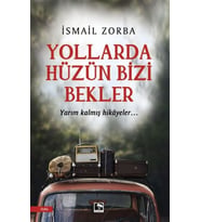Yollarda Hüzün Bizi Bekler
