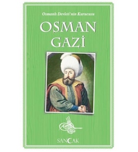 Osman Gazi - Osmanlı Devleti'nin Kurucusu