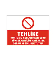 Hortumu yüksek gerilim hattına tutma, isg uyarı levhası