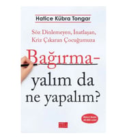 Bağırmayalım da Ne Yapalım?