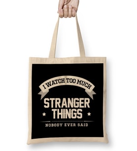 I Watch Too Much Stranger Things Nobody Ever Said Bez Çanta Uzun Saplı