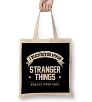 I Watch Too Much Stranger Things Nobody Ever Said Bez Çanta Uzun Saplı