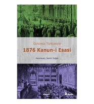 Günümüz Türkçesiyle 1876 Kanun-i Esasi