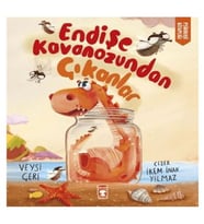 Endişe Kavanozundan Çıkanlar