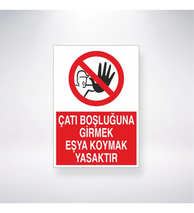 Çatı Boşluğuna Girmek Eşya Koymak Yasaktır 21x35 Arkası Yapışkanlı Levha