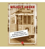 Çocukluğumu Bindirdim Tramvaya O Gitti Ben Kaldım Yaya, Müjdat Gezen
