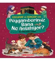 Çocuklar ve Gençler için PEYGAMBERİMİZ BANA NE ANLATIYOR?