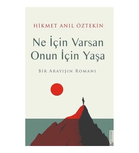 Ne İçin Varsan Onun İçin Yaşa