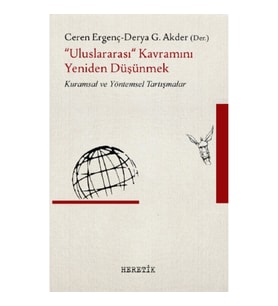 "Uluslararası" Kavramını Yeniden Düşünmek (Kuramsal ve Yöntemsel Tartışmalar)