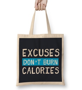 Excuses Don't Burn Calories Bez Çanta Uzun Saplı