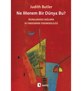 Ne Menem Bir Dünya Bu? - İnsanlararası Bağların ve Pandeminin Fenomenolojisi