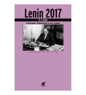 Lenin 2017 (Hatırlamak, Tekrarlamak ve Kafa Yormak)