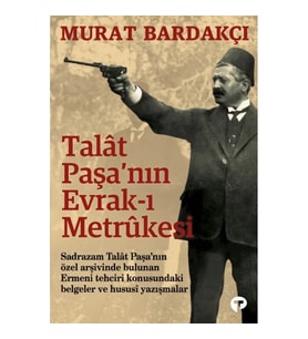 Talât Paşa’nın Evrak-ı Metrûkesi