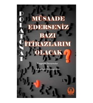 Müsaade Ederseniz Bazı İtirazlarım Olacak