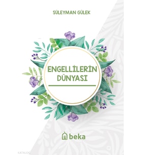 Engellilerin Dünyası Beka Yayınları Süleyman Gülek