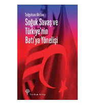 Soğuk Savaş ve Türkiye’nin Batı’ya Yönelişi