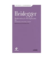 Heidegger Moderniteyle Hesaplaşma - Teknoloji-Politika-Sanat