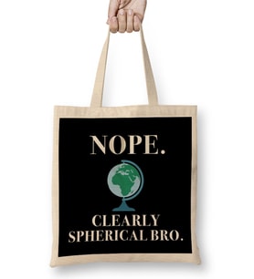 Nope Clearly Spherical Bro Globe Flat Earth Bez Çanta Uzun Saplı