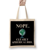 Nope Clearly Spherical Bro Globe Flat Earth Bez Çanta Uzun Saplı