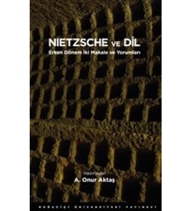 Nietzsche ve Dil - Erken Dönem İki Makale ve Yorumları
