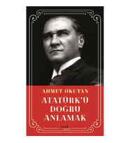 Atatürk’ü Doğru Anlamak