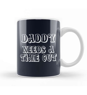 Daddy Needs A Time Out Kupa Bardak Porselen