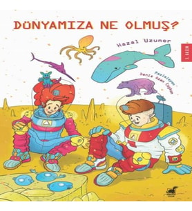 Dünyamıza Ne Olmuş?