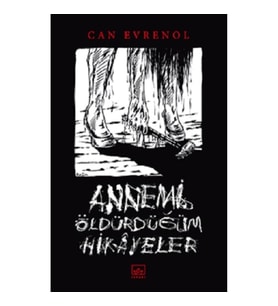 Annemi Öldürdüğüm Hikayeler