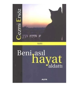 Beni Asıl Hayat Aldattı