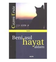 Beni Asıl Hayat Aldattı